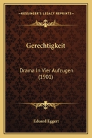 Gerechtigkeit: Drama In Vier Aufzugen (1901) 1161178198 Book Cover