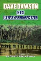 DAVE DAWSON on GUADALCANAL. Dave Dawson Series #12. 151140101X Book Cover