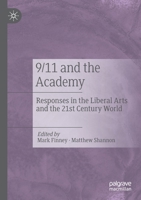 9/11 and the Academy: Responses in the Liberal Arts and the 21st Century World 3030164217 Book Cover