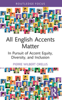 All English Accents Matter: In Pursuit of Accent Equity, Diversity, and Inclusion 1032460911 Book Cover