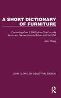 A Short Dictionary of Furniture: Containing Over 2,600 Entries That Include Terms and Names Used in Britain and the USA 1032367628 Book Cover