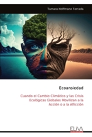 Ecoansiedad: Cuando el Cambio Climático y las Crisis Ecológicas Globales Movilizan a la Acción o a la Aflicción (Spanish Edition) 9999343201 Book Cover