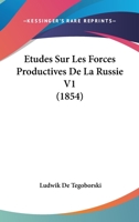 Etudes Sur Les Forces Productives De La Russie V1 (1854) 116679587X Book Cover