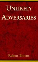 Unlikely Adversaries 0738807702 Book Cover