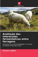 Avaliação das interacções fermentativas entre forragens: Estimativa da sua fermentabilidade in vitro pelo microbiota ruminal dos ovinos 6206041212 Book Cover