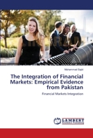 The Integration of Financial Markets: Empirical Evidence from Pakistan 3659194883 Book Cover
