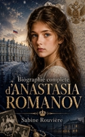 Biographie complète d'Anastasia Romanov (French Edition) B0HBT8W6ZN Book Cover