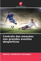 Controlo das emoções nos grandes eventos desportivos (Portuguese Edition) 6208516862 Book Cover