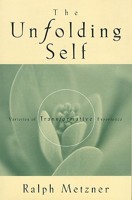 The Unfolding Self: Varieties of Transformative Experience 1579830005 Book Cover