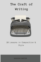 The Craft of Writing: 20 Lessons in Composition & Style (The Author’s Toolkit Series) B0FLXSJFTW Book Cover