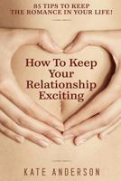 How To Keep Your Relationship Exciting 1508418748 Book Cover