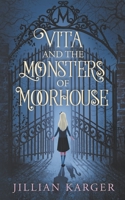 Vita and the Monsters of Moorhouse: A Middle Grade Dark Fantasy for Children and Adults Alike 167961214X Book Cover