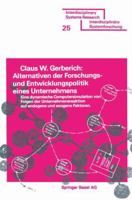 Alternativen der Forschungs- und Entwicklungspolitik eines Unternehmens: Eine Dynamische Computersimulation Von Folgen der Unternehmensreaktion auf endogene und exogene Faktoren 3764308753 Book Cover