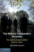 The Military Commander's Necessity: The Law of Armed Conflict and Its Limits 1108713610 Book Cover