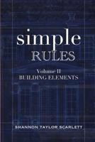 Simple Rules Volume II: Building Elements 1949580008 Book Cover