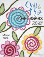 Soft & Cozy Keepsakes: Faux Rag Quilting 160460414X Book Cover