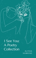 I See You: A Poetry Collection 9357442820 Book Cover