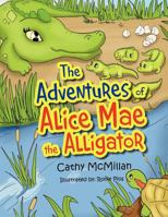 The Adventures of Alice Mae the Alligator: What a Neat Place to Live! 146533646X Book Cover