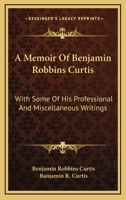 A Memoir of Benjamin Robbins Curtis 0548493812 Book Cover