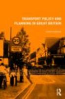 Transport Policy and Planning in Britain (Natural and Built Environment Series) 0415469872 Book Cover