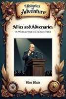 Allies and Adversaries: 10 World War II Encounters (Histories of Adventure) B0DS12VP7F Book Cover