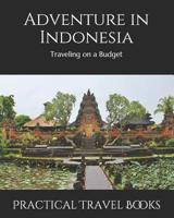 Adventure in Indonesia: Traveling on a Budget 109949334X Book Cover