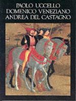 Paolo Uccello, Domenico Veniziano, Andrea Del Castagno (The Library of Great Masters) 1878351206 Book Cover