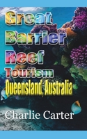 Great Barrier Reef Tourism: Queensland, Australia 1715759273 Book Cover