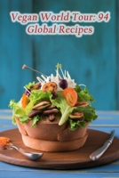 Vegan World Tour: 94 Global Recipes B0CGMF9QCQ Book Cover