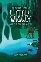 The Adventures of Little Wiggly and the Six Flashers 1638673861 Book Cover