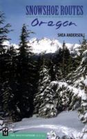 Snowshoe Routes: Oregon (Snowshoe Routes) 0898868335 Book Cover