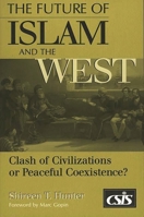 The Future of Islam and the West: Clash of Civilizations or Peaceful Coexistence? 0275962881 Book Cover