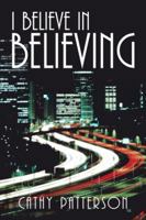 I Believe in Believing 1512701475 Book Cover