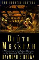 The Birth of the Messiah: A Commentary on the Infancy Narratives in Matthew and Luke 038505405X Book Cover