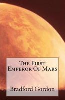 The First Emperor Of Mars 148115172X Book Cover