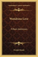 Wondrous Love: Fifteen Addresses 1162748133 Book Cover
