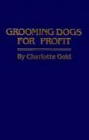 Grooming Dogs for Profit 0876056184 Book Cover