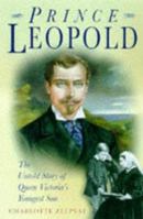 Queen Victoria's Youngest Son: The untold story of Prince Leopold 0750922923 Book Cover