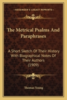 The Metrical Psalms and Paraphrases 0548798060 Book Cover