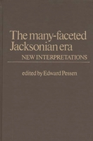 The Many-Faceted Jacksonian Era: New Interpretations (Contributions in American History) 0837197201 Book Cover