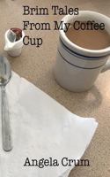 Brim Tales From My Coffee Cup 1985586460 Book Cover