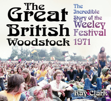 The Great British Woodstock: The Incredible Story of the Weeley Festival 1971 075096989X Book Cover