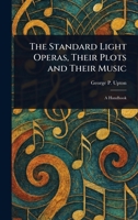 The Standard Light Operas, Their Plots and Their Music 1023320223 Book Cover