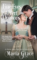 Fine Eyes and Pert Opinions : A Pride and Prejudice Variation 0999798413 Book Cover