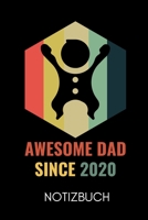 Awesome Dad Since 2020 Notizbuch: A5 Notizbuch PUNKTIERT als Geschenk zum Geburtstag f�r Papa Danke-buch F�r V�ter zum Vatertag sch�ne Geburtstagsgeschenkidee Journal Kalender 167705591X Book Cover