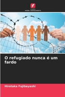O refugiado nunca é um fardo (Portuguese Edition) 6207659724 Book Cover