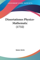 Dissertationes Physico-Mathematic (1732) 1104734958 Book Cover