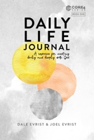 Daily Life Journal: A Resource for Meeting Daily and Deeply with God (CORE4) 1710354569 Book Cover