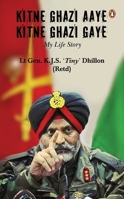 Kitne Ghazi Aaye, Kitne Ghazi Gaye (Signed by the author): A True Life Account of Bravery And Sacrifice of An Army Soldier Who Served India For More Than 40 Years. 014346129X Book Cover