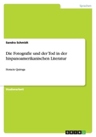 Die Fotografie und der Tod in der hispanoamerikanischen Literatur 3656173303 Book Cover